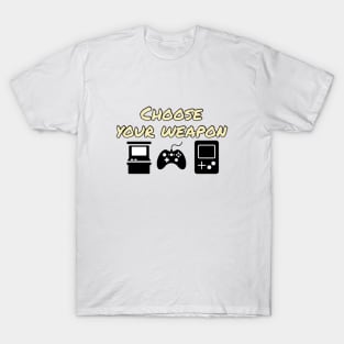 Choose your weapon T-Shirt